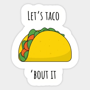 Let's taco 'bout it! Sticker